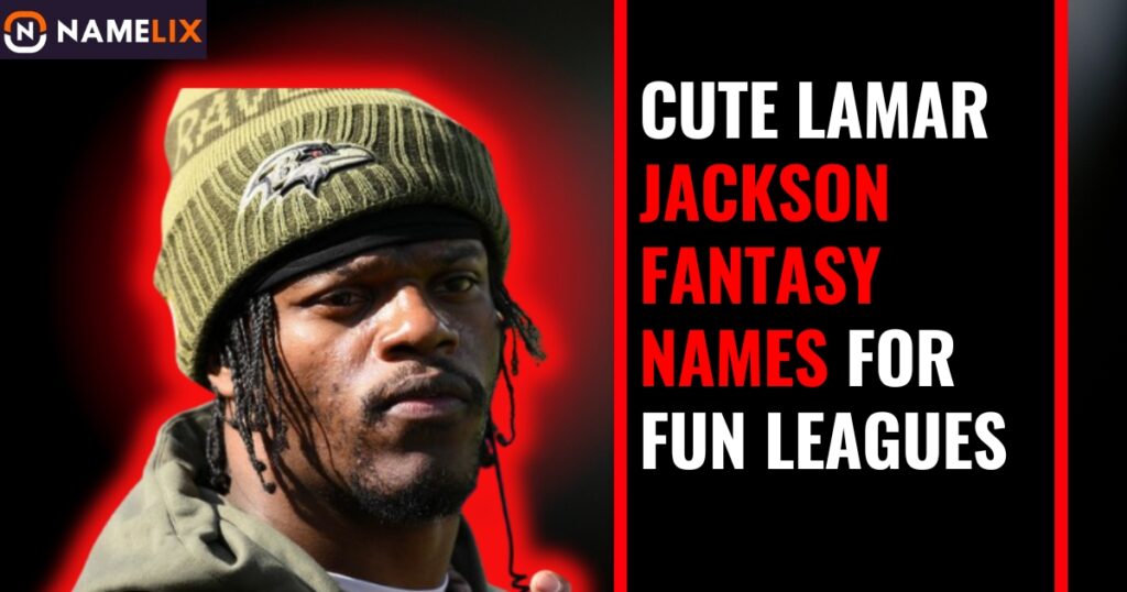 Cute Lamar Jackson Fantasy Names for Fun Leagues