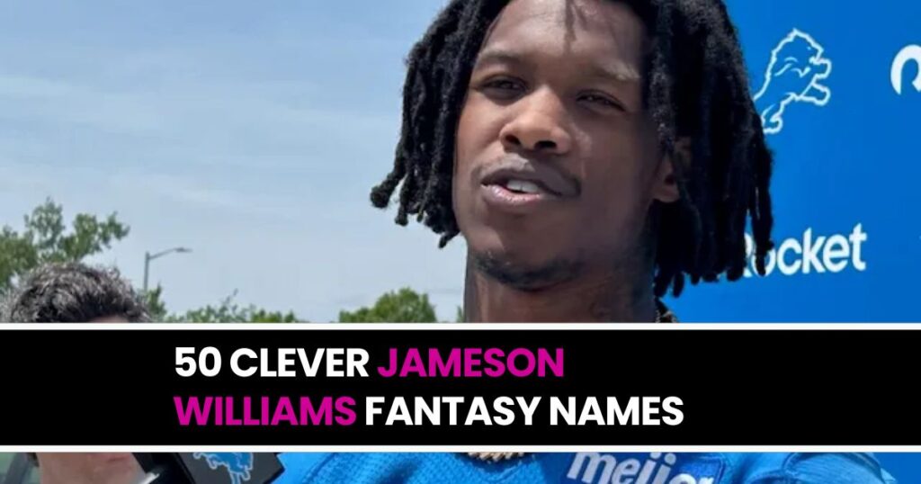 50 Clever Jameson Williams Fantasy Names