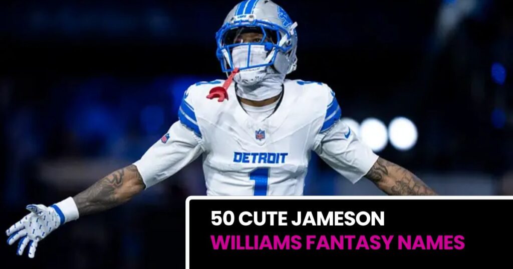 50 Cute Jameson Williams Fantasy Names