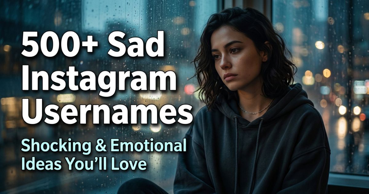 500+ Shocking Sad Username for Instagram Ideas to Try