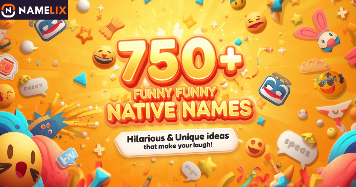 750+ Funny Native Names That Are Hilarious & Unique