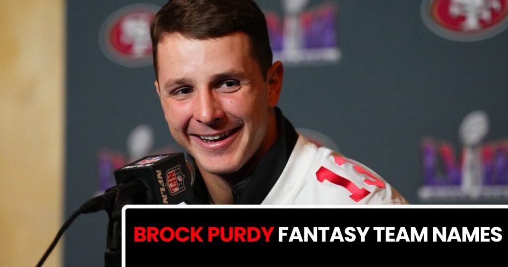 Brock Purdy Fantasy Team Names