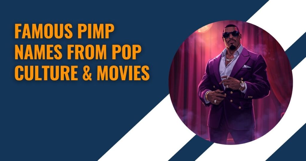 Famous Pimp Names from Pop Culture & Movies