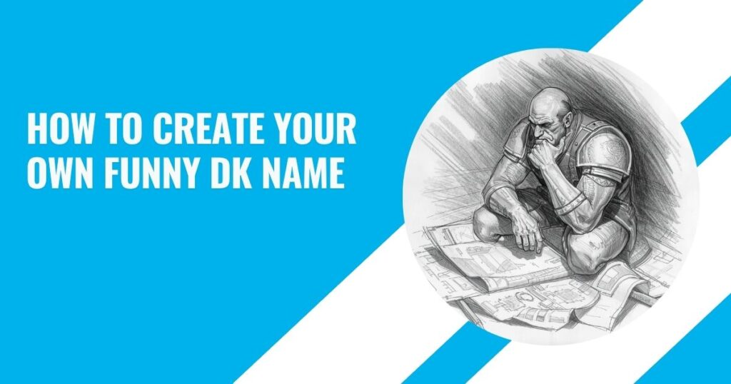 How to Create Your Own Funny DK Name
