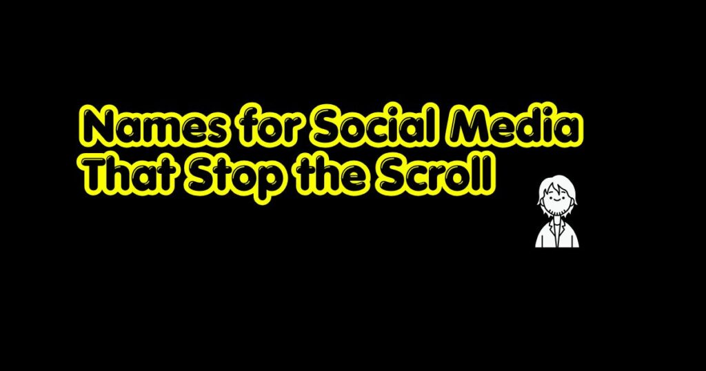 Names for Social Media That Stop the Scroll