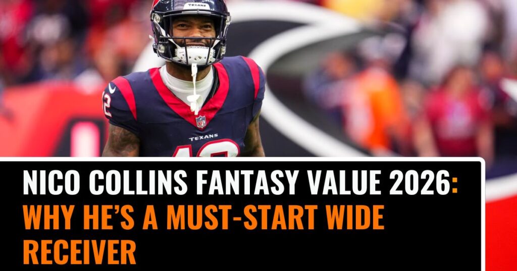 Nico Collins Fantasy Value 2026: Why He’s a Must-Start Wide Receiver