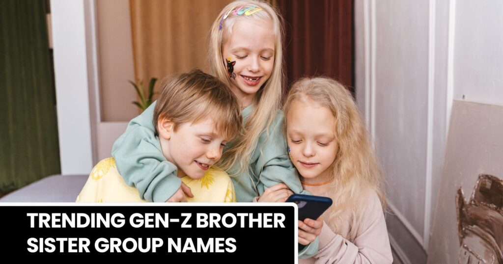Trending Gen-Z Brother Sister Group Names