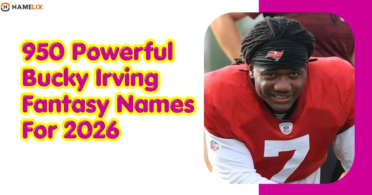 950 Powerful Bucky Irving Fantasy Names For 2026
