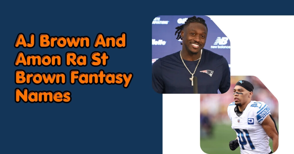 A.J. Brown and Amon-Ra St. Brown Fantasy Names