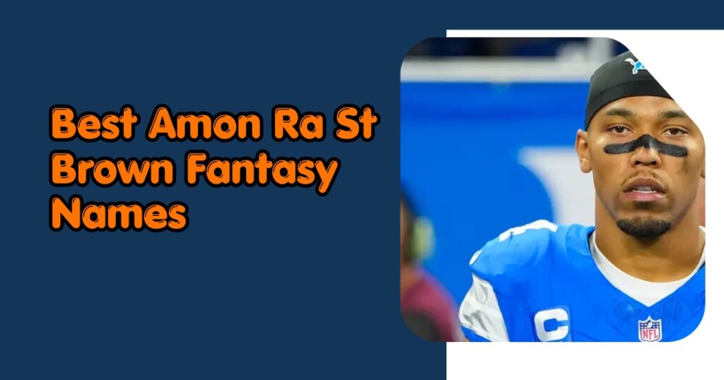 Best Amon-Ra St. Brown Fantasy Names