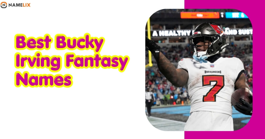Best Bucky Irving Fantasy Names