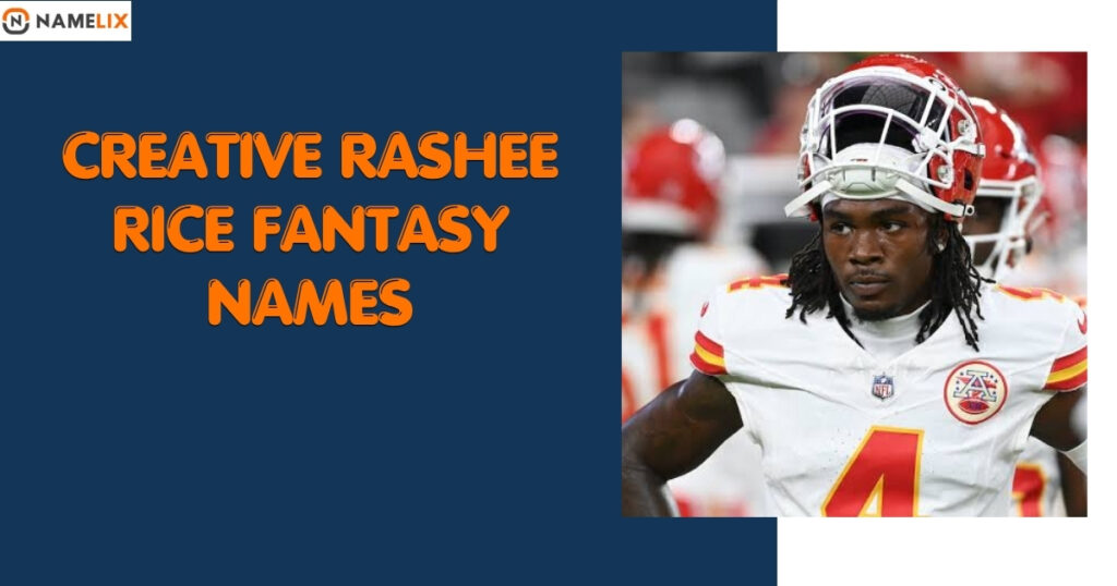 Creative Rashee Rice Fantasy Names