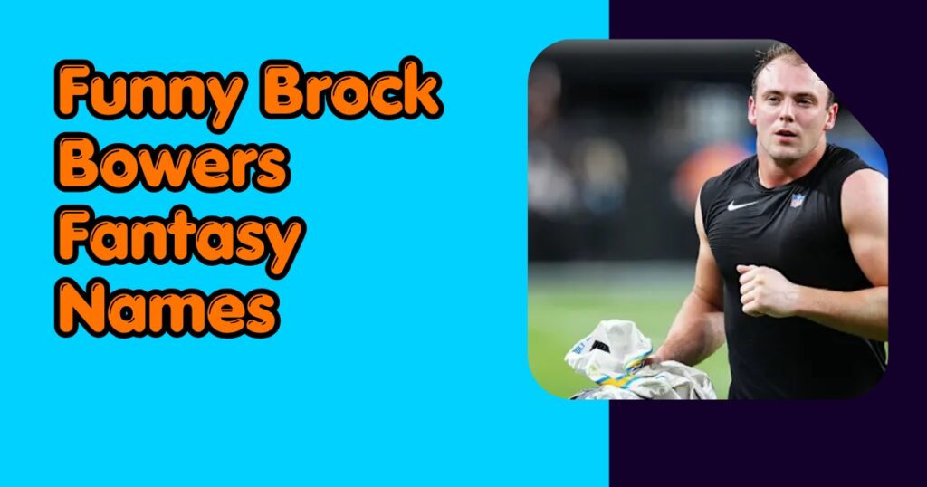 Funny Brock Bowers Fantasy Names