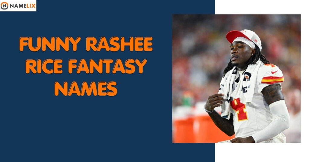 Funny Rashee Rice Fantasy Names