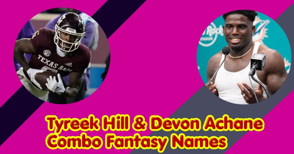 Tyreek Hill & Devon Achane Combo Fantasy Names