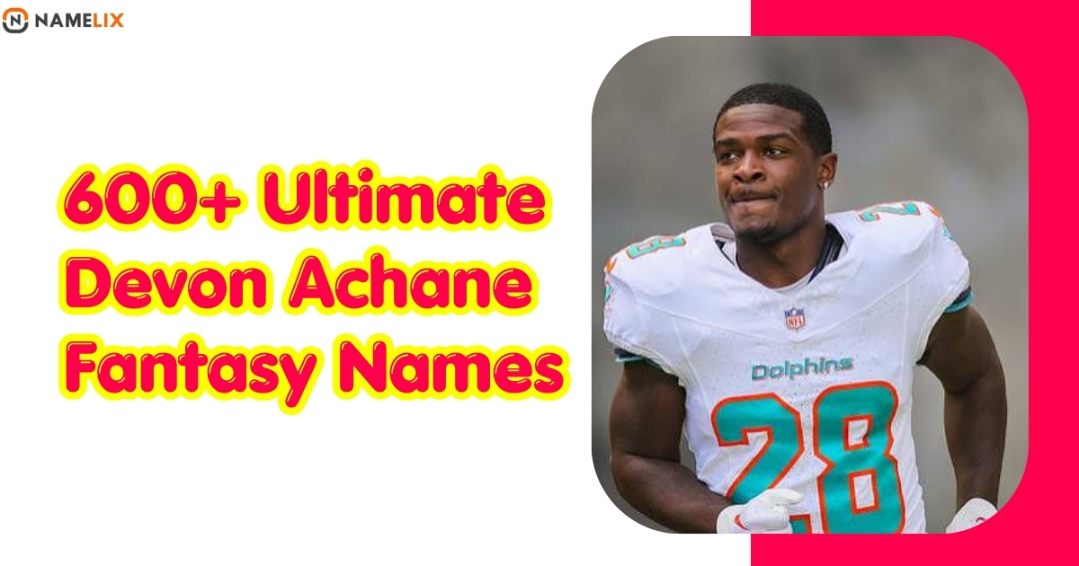 600+ Ultimate Devon Achane Fantasy Names: Funny, Cool, Creative & Winning Ideas for 2026