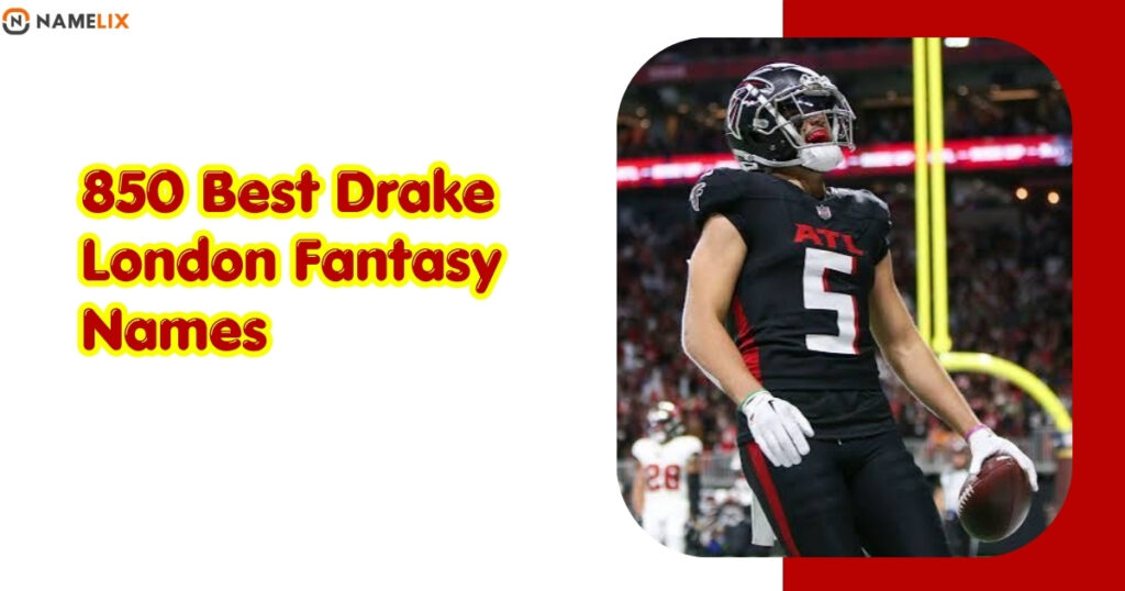850 Best Drake London Fantasy Names