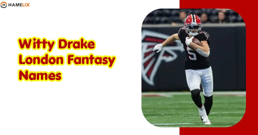 Witty Drake London Fantasy Names